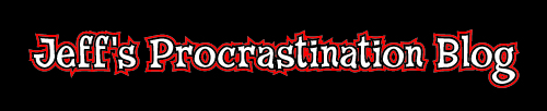 Jeff's Procrastination Blog